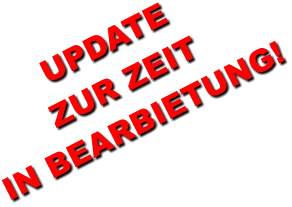 UPDATE ZUR ZEIT IN BEARBIETUNG!